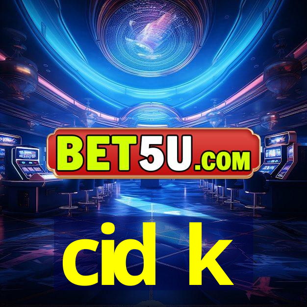 cid k